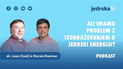 Dr. Leon Cizelj in Garsia Kosinac za Jedrska.si o jedrski energiji v izobraževanju